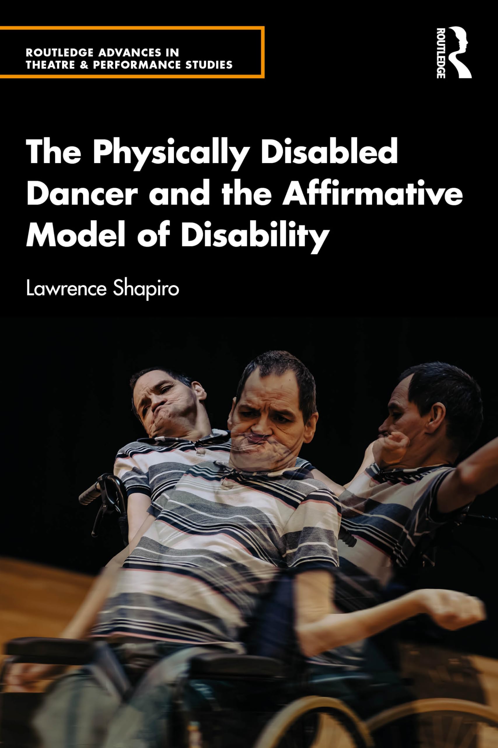 The Physically Disabled Dancer and the Affirmative Model of D... - 9781032885742