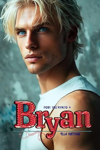 Bryan - Fiori sull'Asfalto #6: + Il San Valentino dei Martilalli e Un Halloween da Martilalli