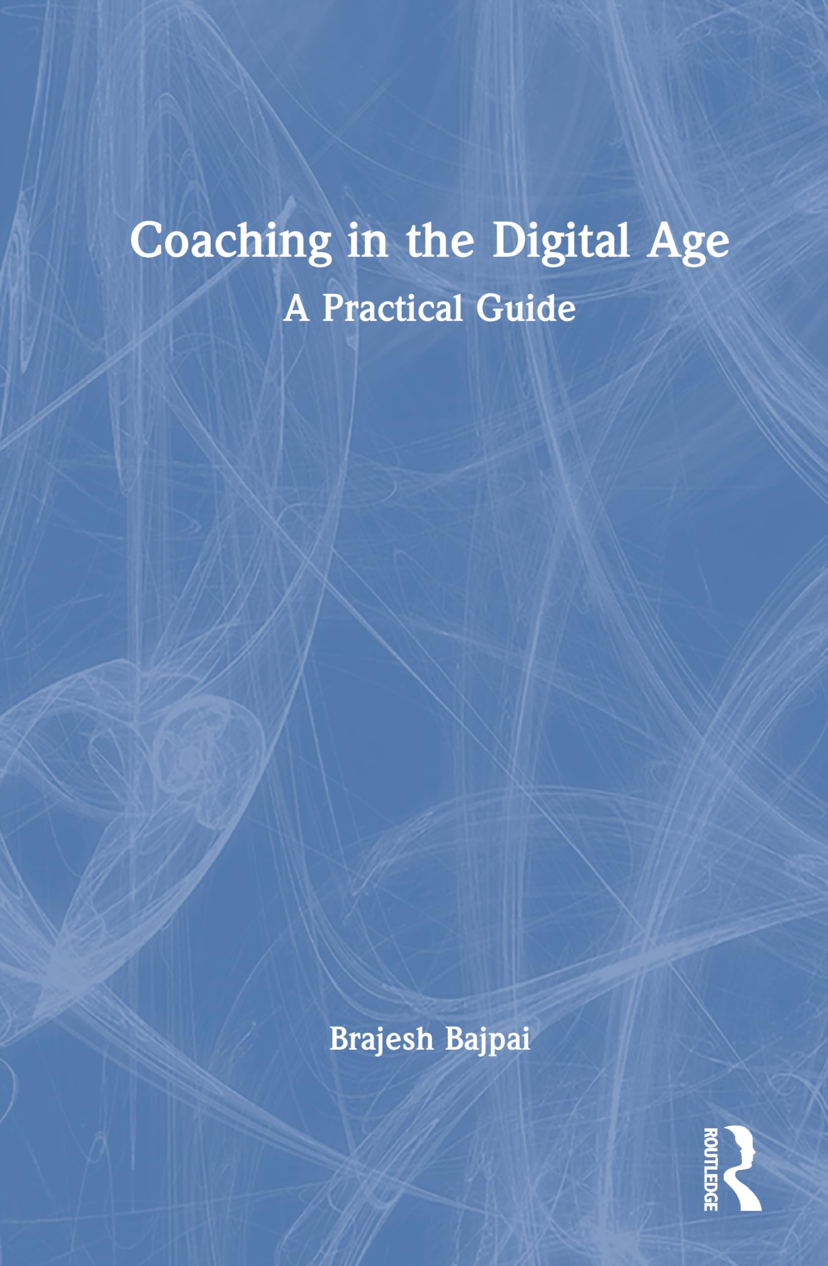 Coaching in the Digital Age: A Practical Guide