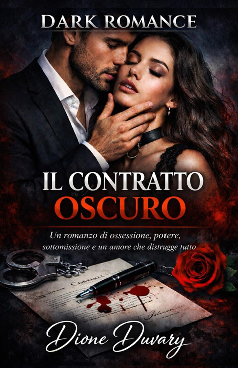 IL CONTRATTO OSCURO: Un romanzo di ossessione, potere, sottomissione e un amore che distrugge tutto (DARK ROMANCE) (Dark Romance: Uomini Dominanti, ... Pericolosa ed Erotismo Psicologico Intenso)