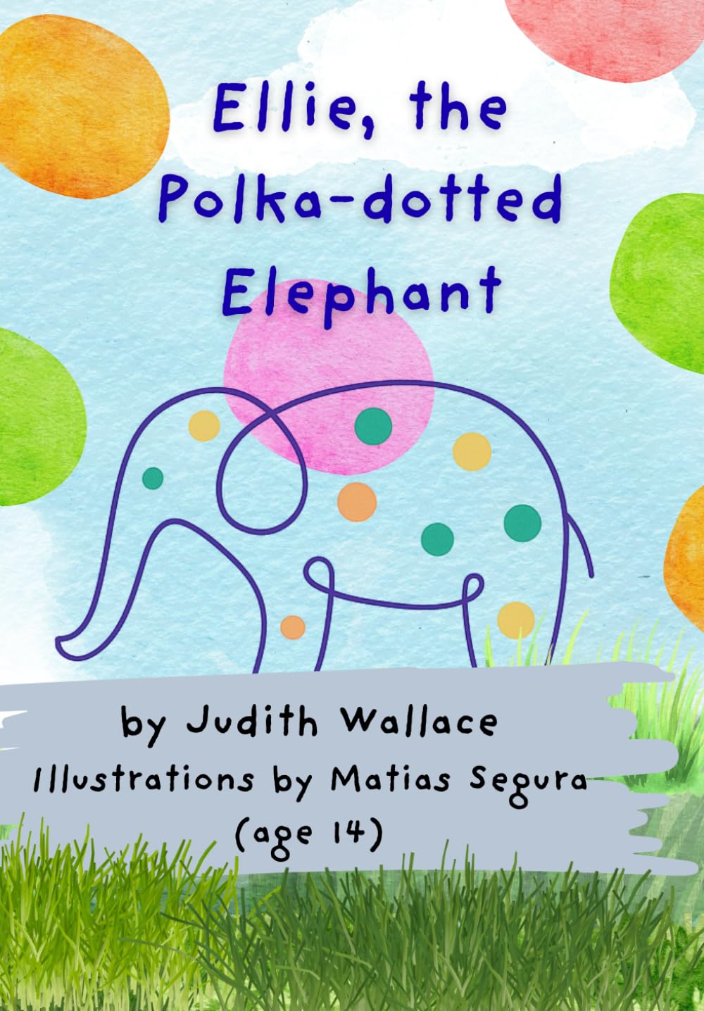 Ellie, the Polka-dotted Elephant (Footprints, hearts and lessons.)