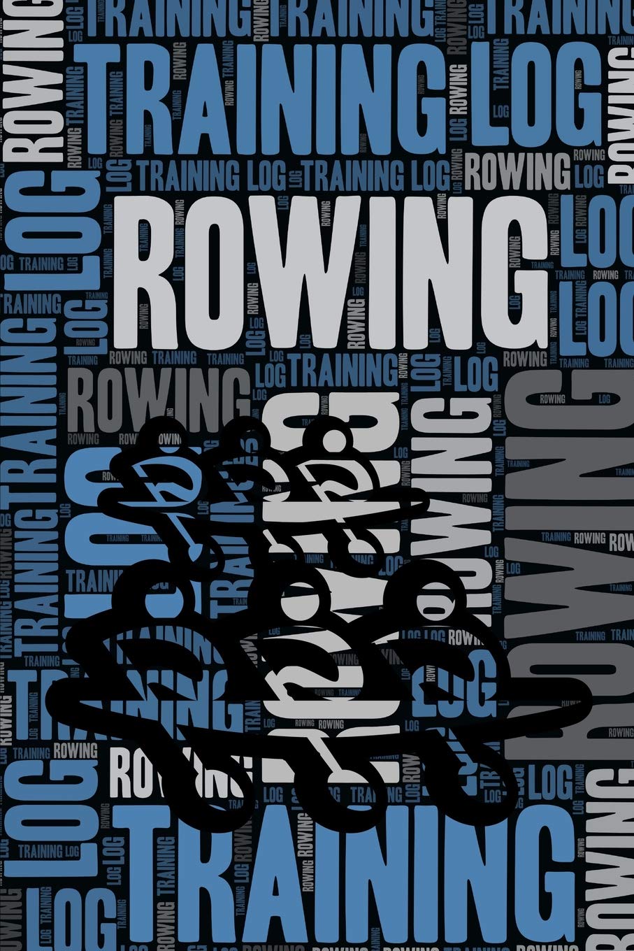 Rowing Training Log and Diary: Rowing Training Journal and Book For Rower and Coach - Rowing Notebook Tracker
