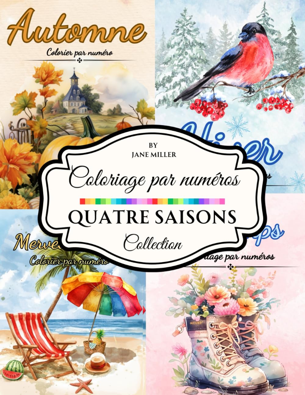 Quatre Saisons – Livre de Coloriage par Numéros: Livre de coloriage saisonnier pour adultes avec les meilleures scènes de nature et de fêtes de Jane Miller tout au long de l’année