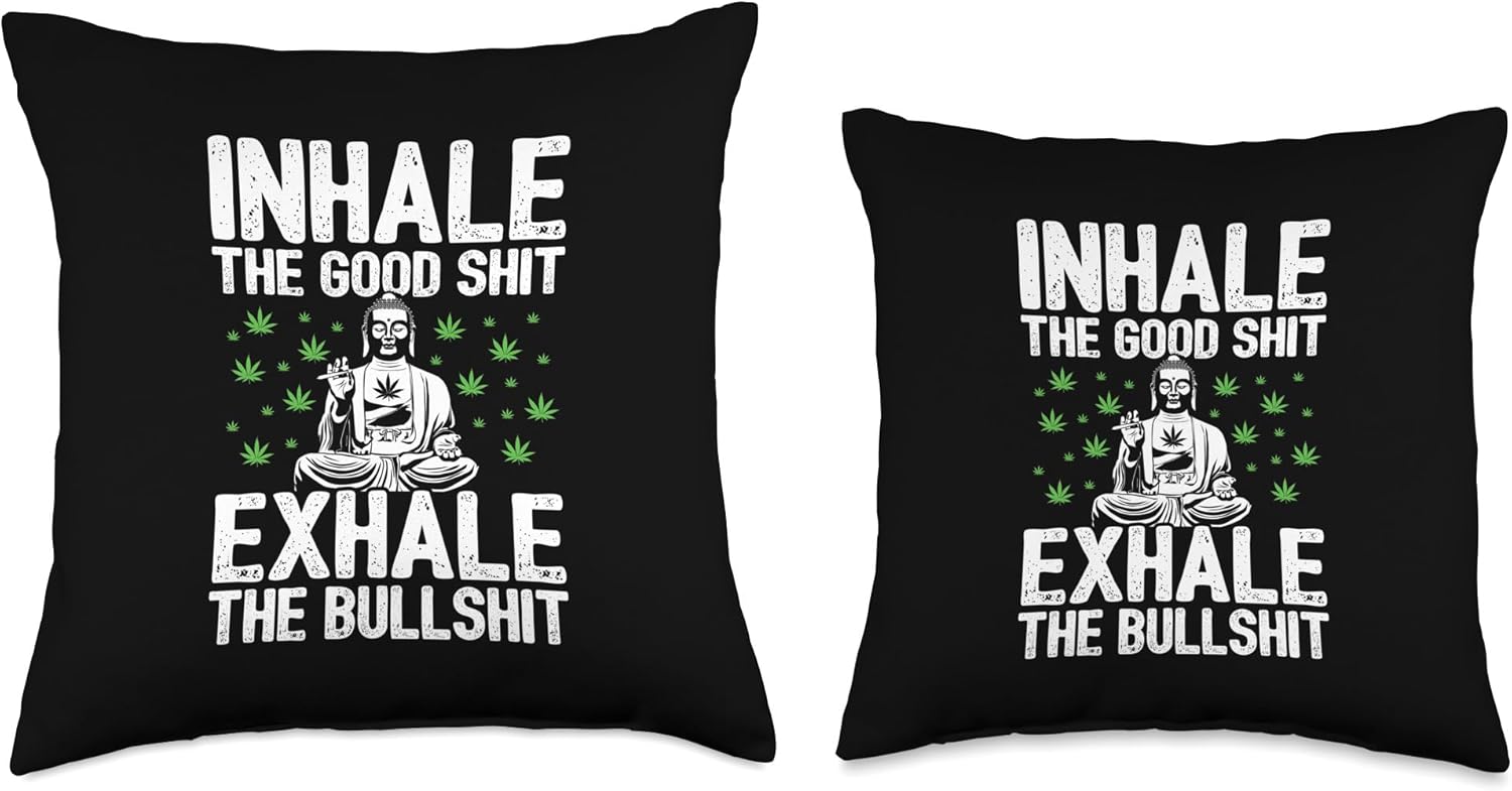 Inhale Good Shit Exhale Bullshit - 420 Weed Cannabis Stoner Throw Pillow
