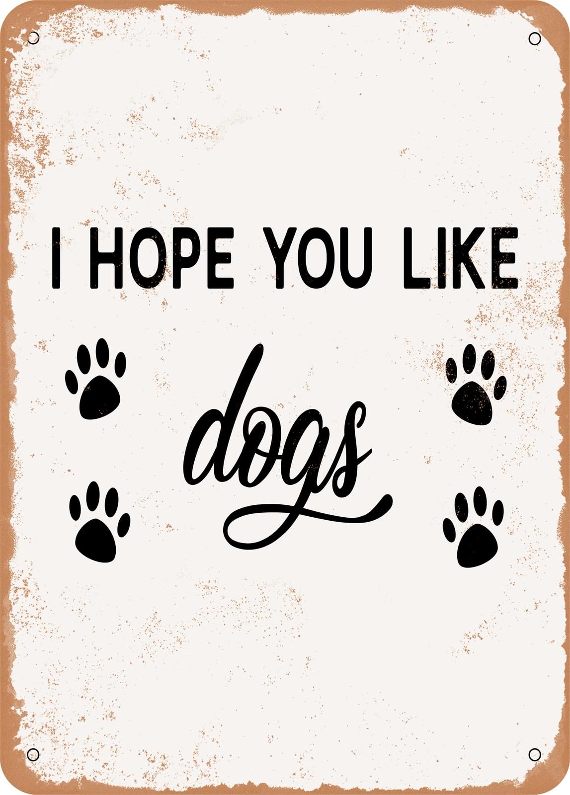 Miaomansenstore Metal Sign - I Hope You Like Dogs - 2 - Vintage Rusty Look Home Decor