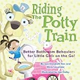 Riding The Potty Train: Better Bathroom Behaviors for Little Girls on the Go!