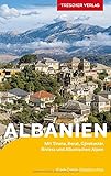 TRESCHER Reiseführer Albanien: Mit Tirana, Berat, Gjirokastër, Durrës, Riviera, Ohridsee und Albanischen Alpen - Frank Dietze, Shkëlzen Alite 