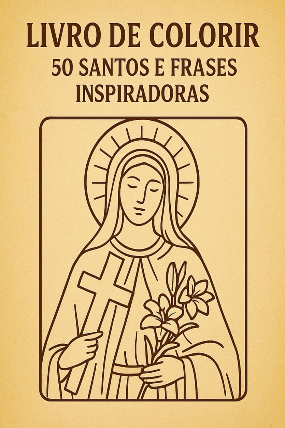Livro para colorir : 50 santos e suas frases de efeito