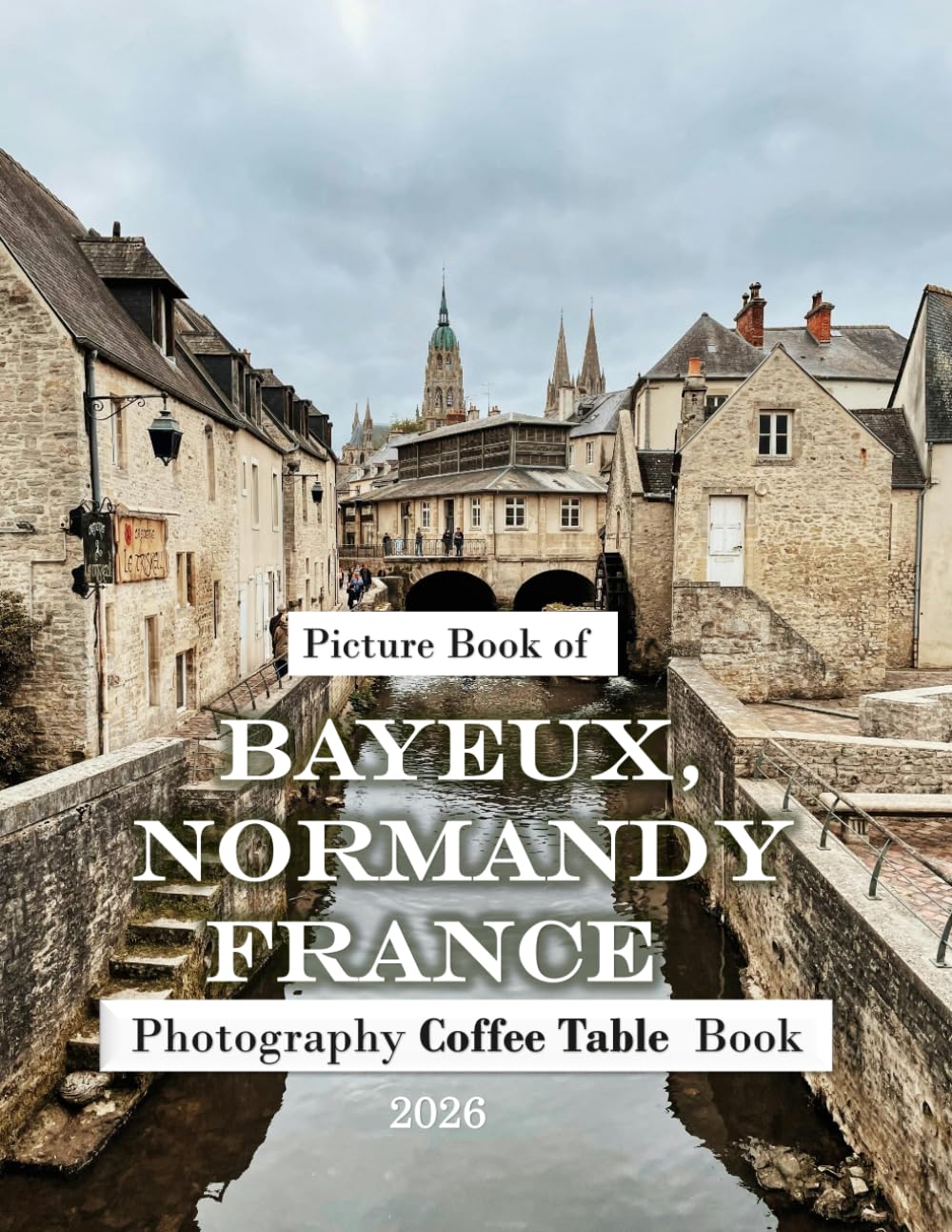 Bayeux, Normandy, France: Beautiful photos showing an amazing country, its architecture and unique charm-perfect for travel lovers.