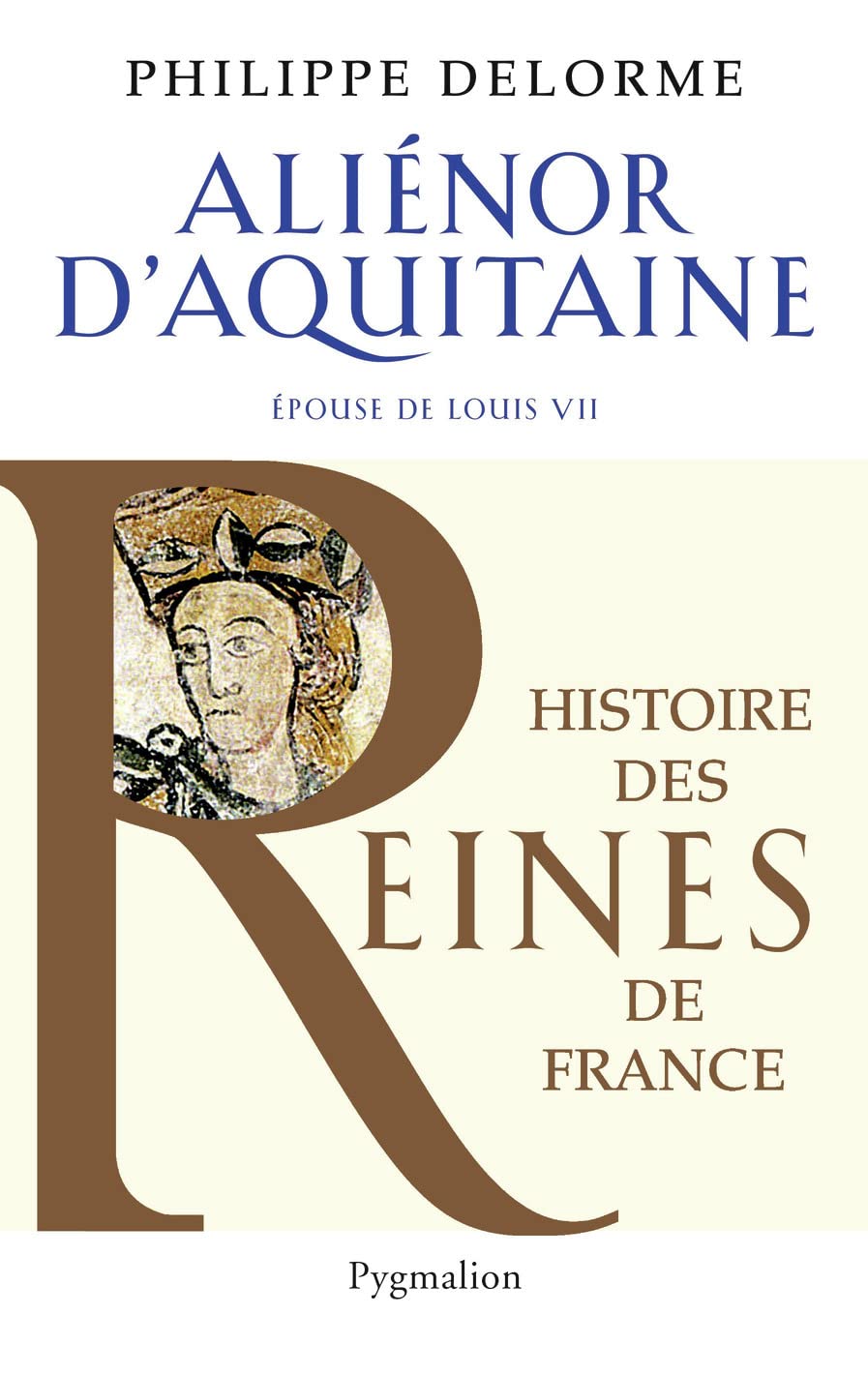 Histoire des reines de France - Aliénor d'Aquitaine: Épouse de Louis VII