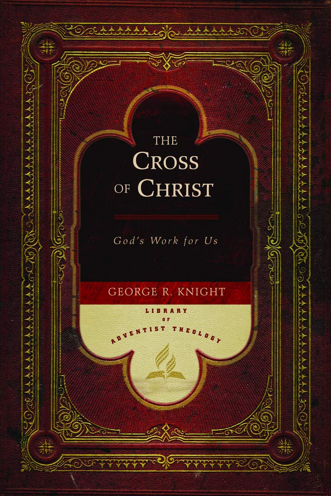 Buy The Cross of Christ: God's Work for Us (Library of Adventist Theology) — BookShops.in