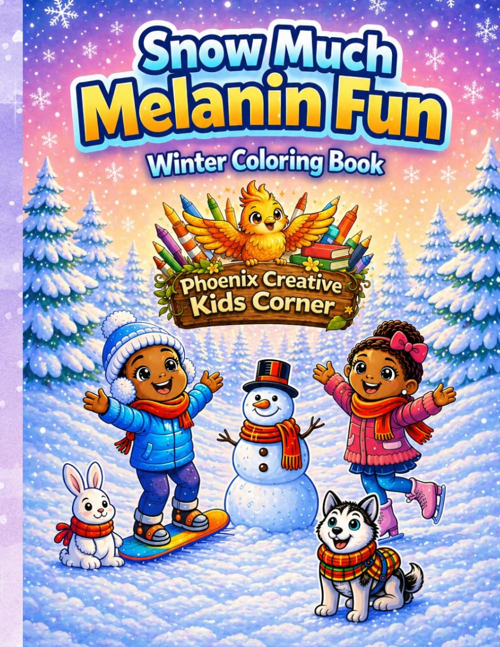 Snow Much Melanin Fun: Winter Coloring Book for Kids: A Fun and Inclusive Winter Activity Book Featuring African American Kids, Snow Adventures, Animals, and Cozy Scenes for Ages 3–8