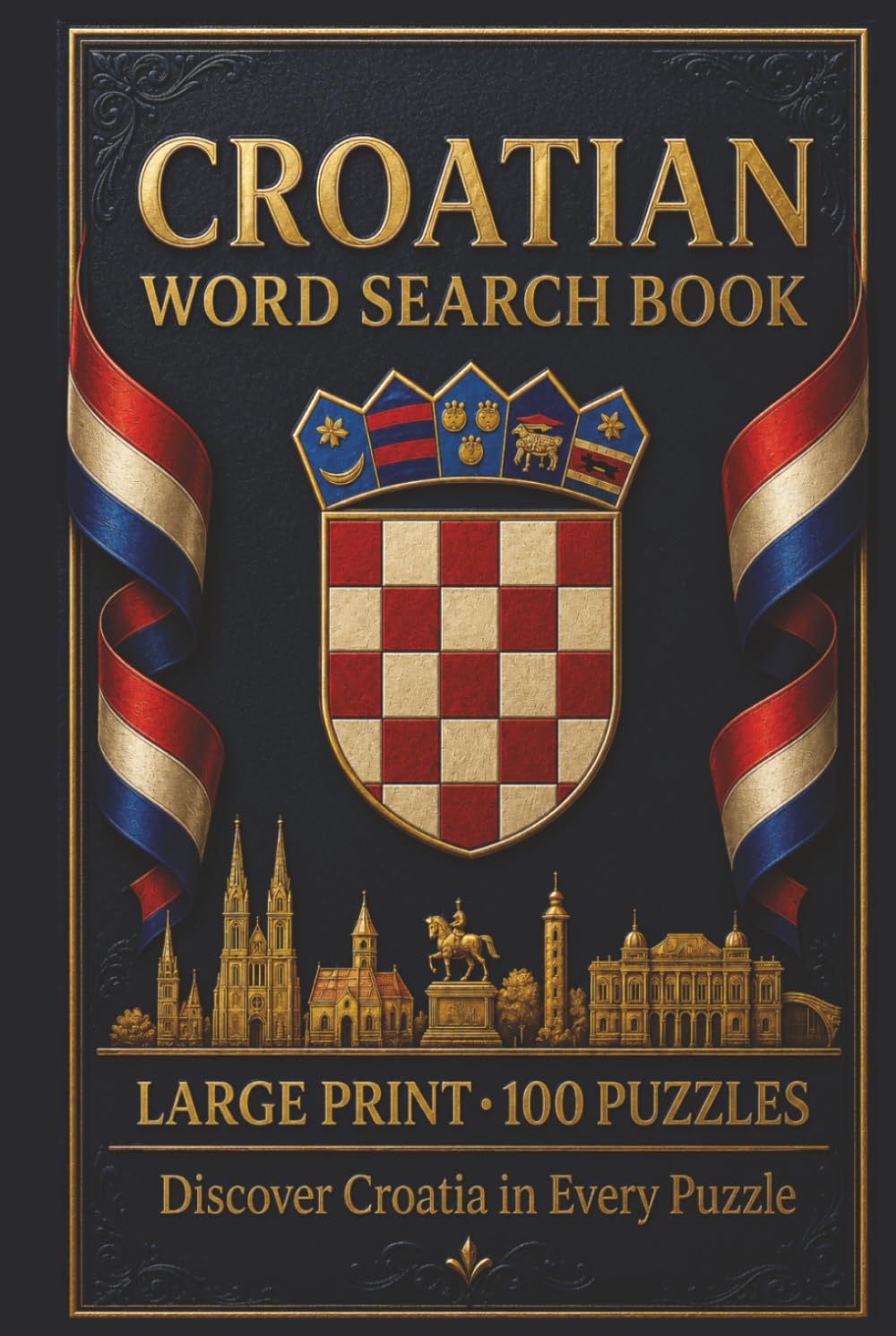 Croatian Word Search Book: Large Print Puzzle Collection with 100 Puzzles and 2000 Unique Words on Dalmatian Coast, Plitvice Lakes, and Dubrovnik (Language Series)
