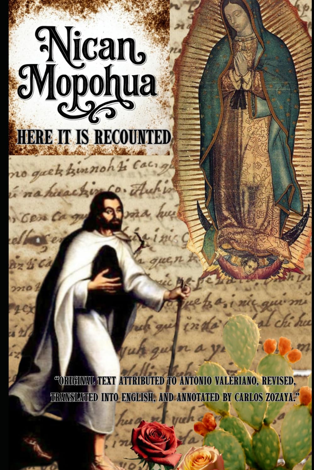 Nican Mopohua: Here it is Recounted: A Contemporary Translation with Notes, Glossary, and an Analysis of the Symbolism in the Image of the Virgin of