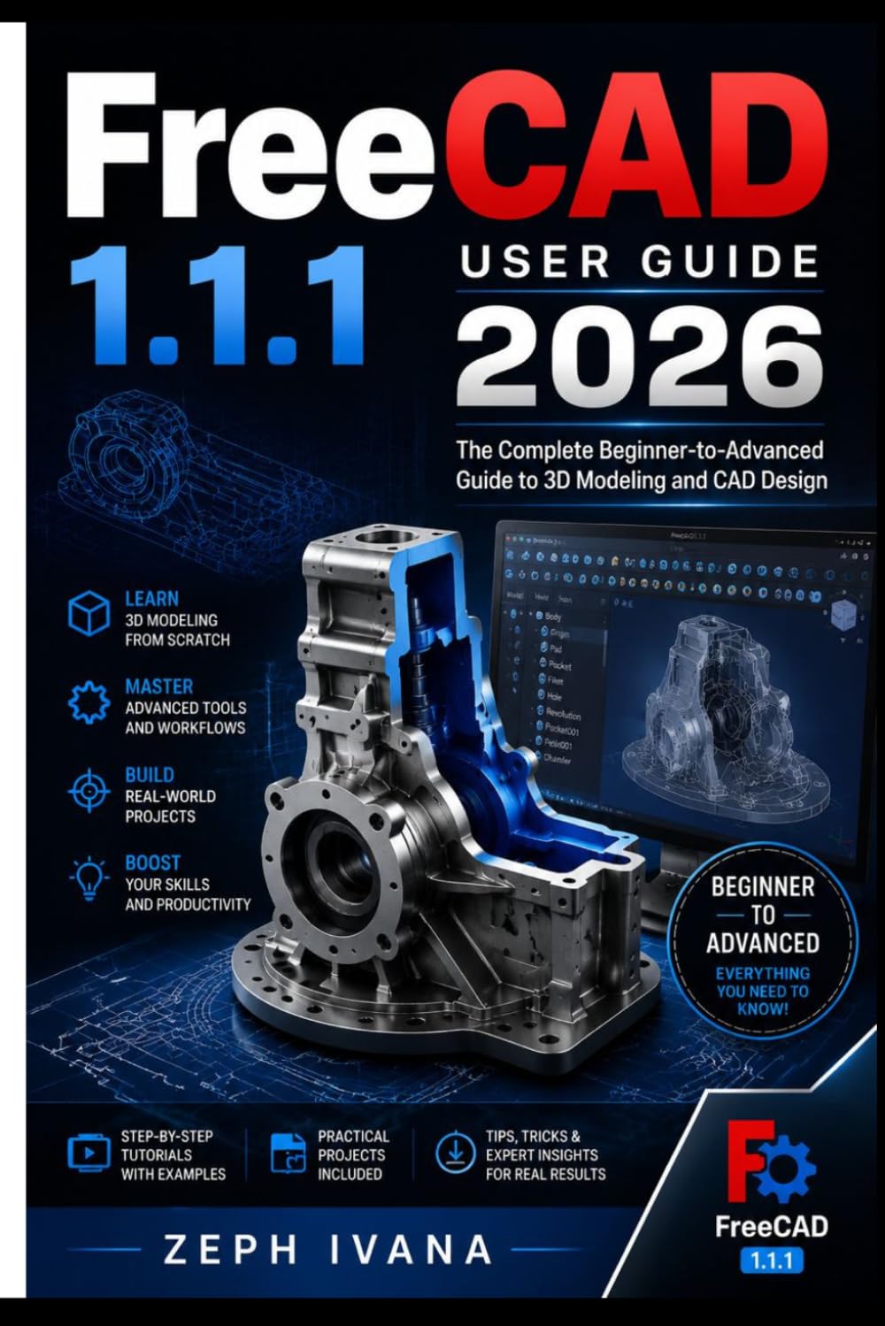 FreeCAD 1.1.1 USER GUIDE 2026: The Complete Beginner-to-Advanced Guide to 3D Modeling and CAD Design