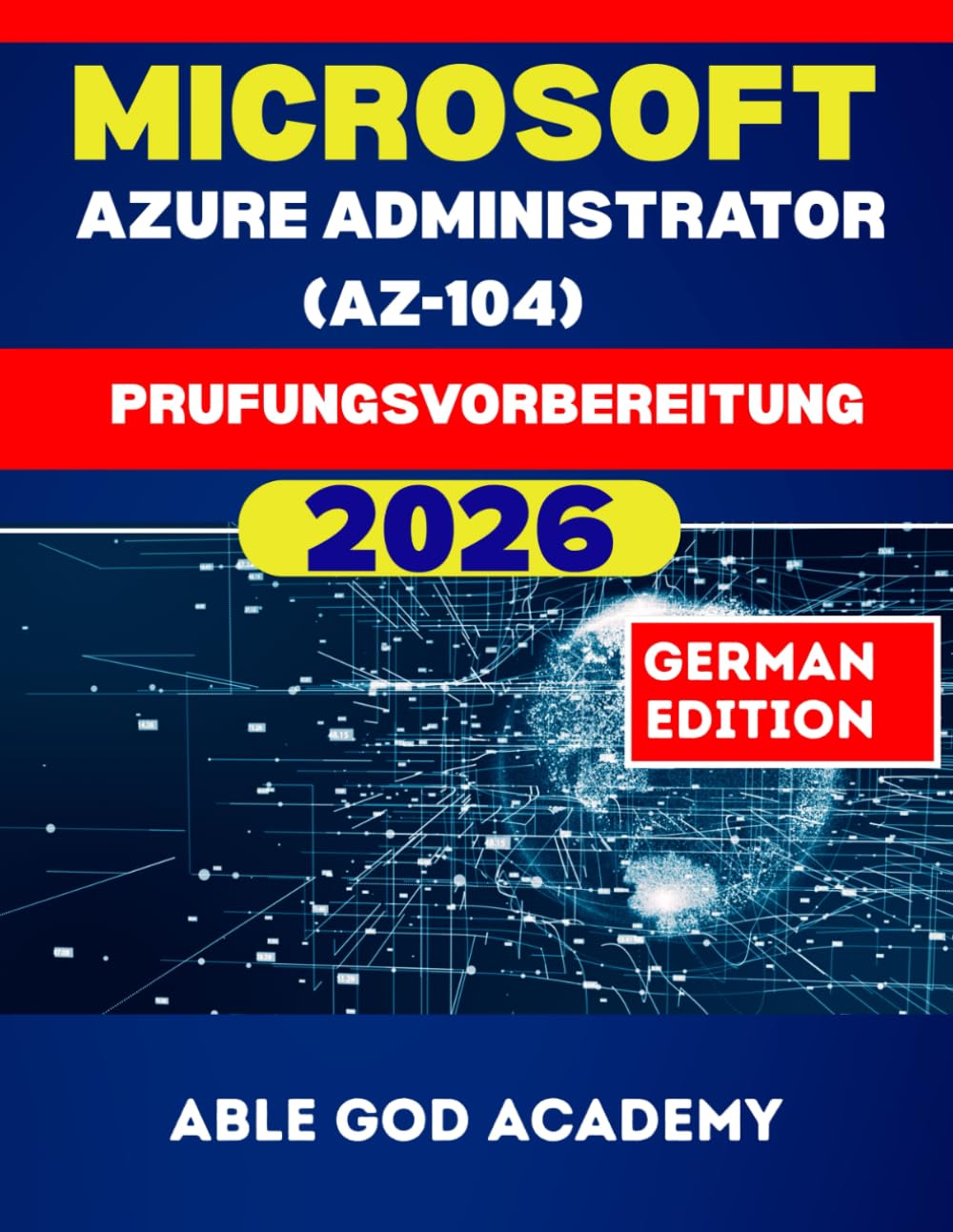 MICROSOFT AZURE ADMINISTRATOR (AZ-104) Prufungsvorbereitung: Alles, was Sie wissen müssen, um beim ersten Versuch zu bestehen
