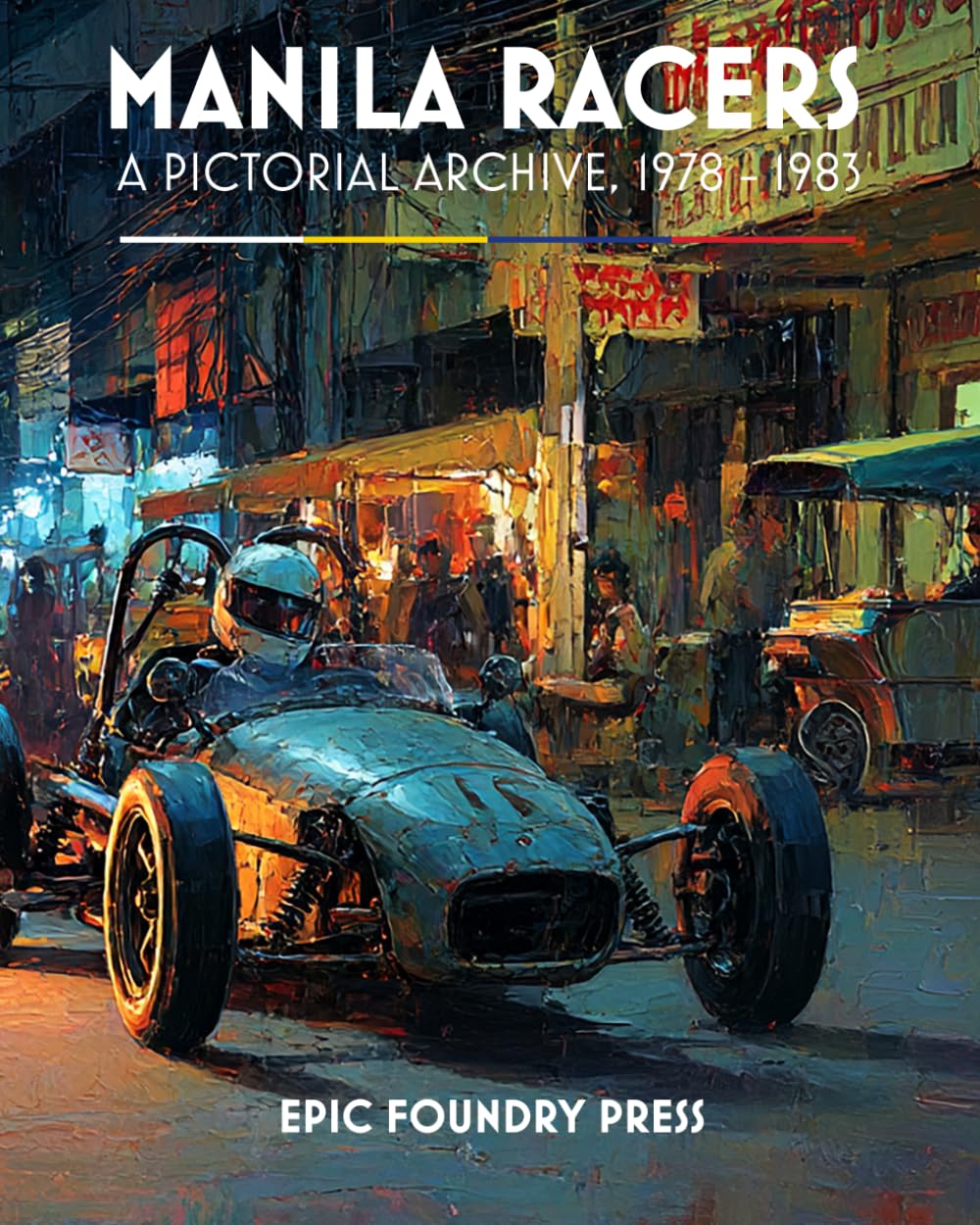 Manila Racers: A Pictorial Archive, 1978-1983