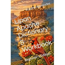 Lipan Apache Dictionary & Workbook Beginner's Edition
