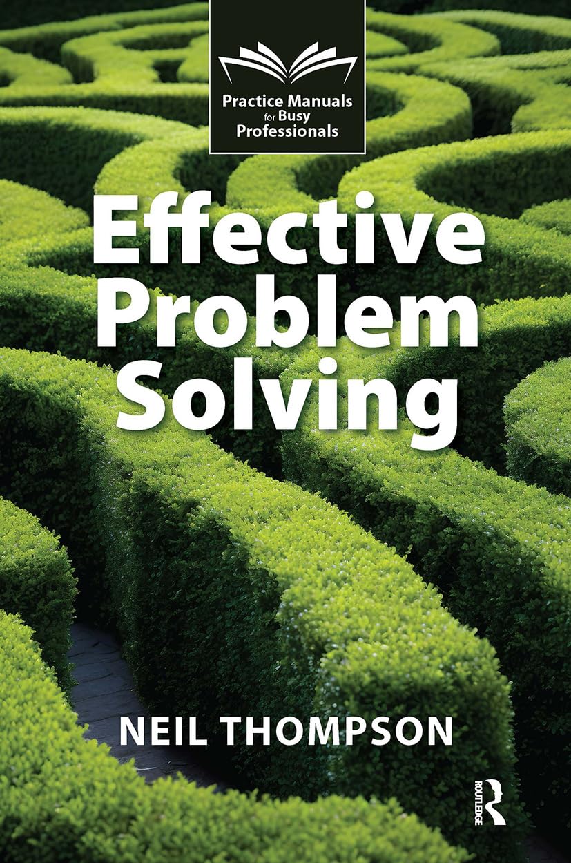 Effective Problem Solving (Practice Manuals for Busy Professionals)