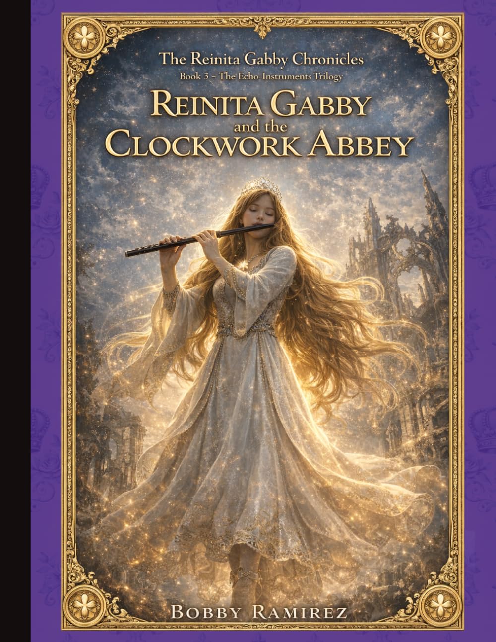 Reinita Gabby and the Clockwork Abbey - A Dark Epic Medieval Fantasy Adventure: Book Three of The Echo-Instruments Trilogy - The Reinita Gabby Chronicles