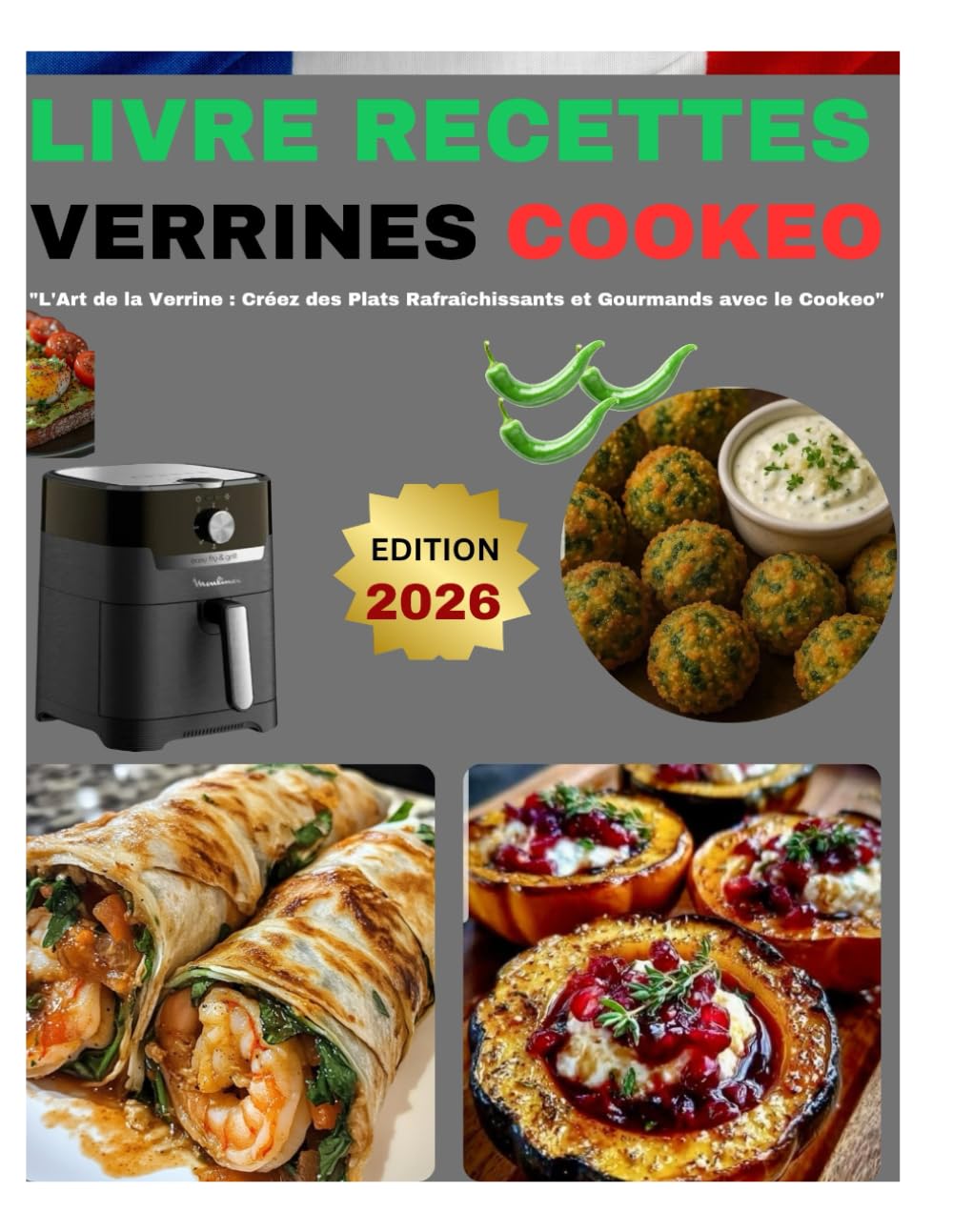LIVRE RECETTES VERRINES COOKEO: "L'Art de la Verrine : Créez des Plats Rafraîchissants et Gourmands avec le Cookeo"