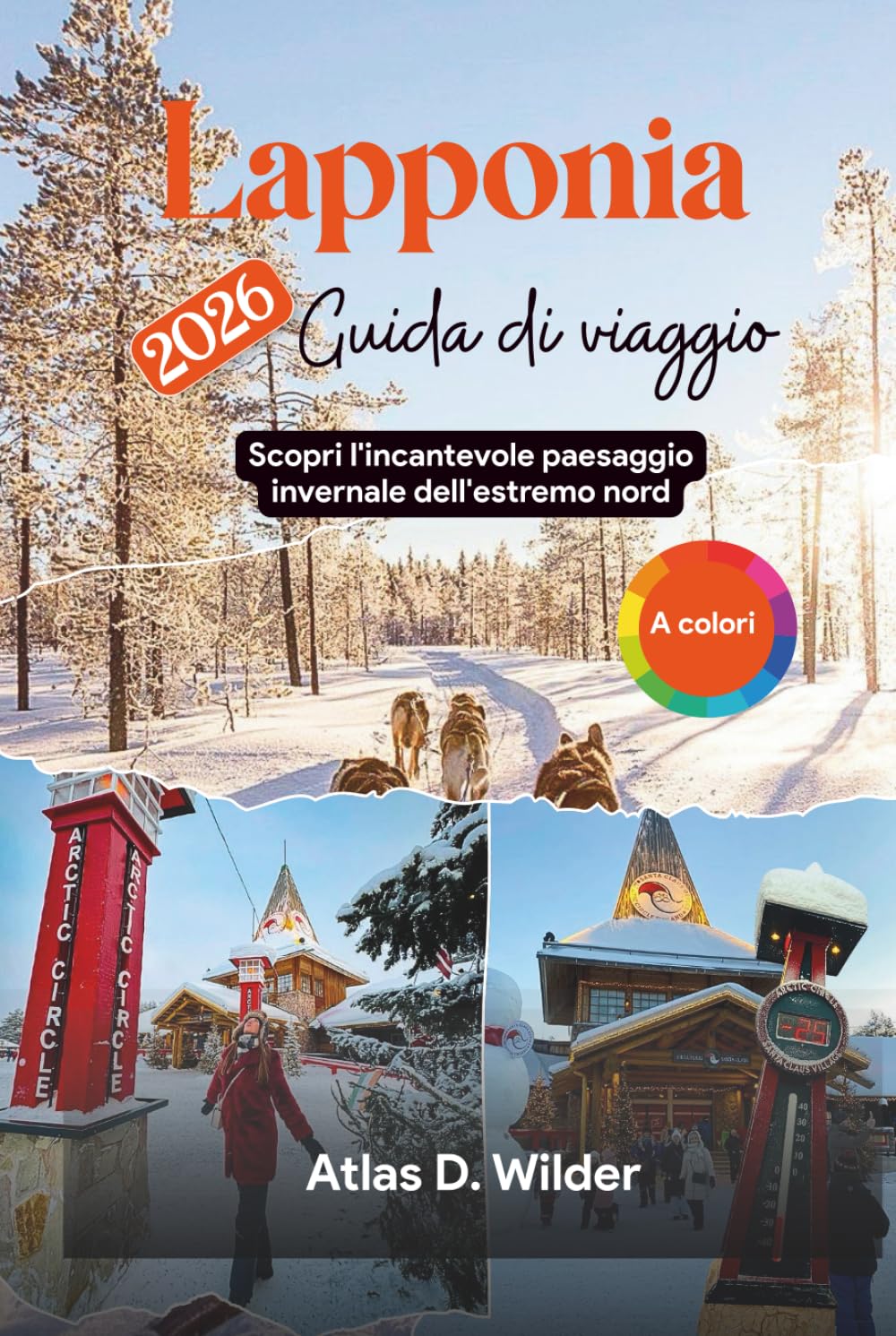 Lapponia Guida di viaggio 2026: Scopri l'incantevole paesaggio invernale dell'estremo nord (Italian Edition)      Hardcover – February 7, 2026