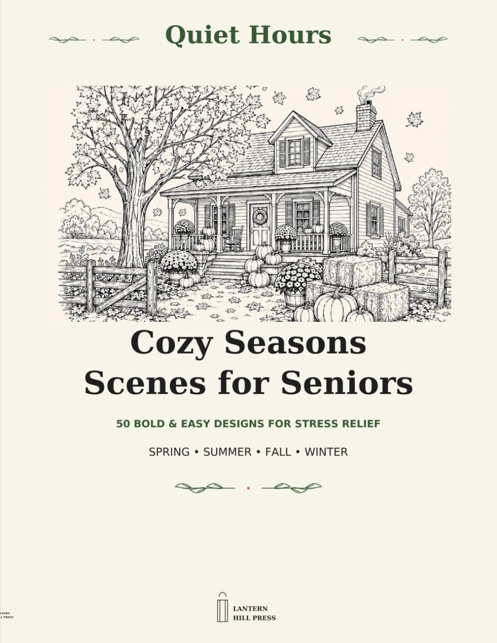 Quiet Hours: Cozy Seasons Scenes for Seniors: 50 Bold and Easy Designs Through Spring, Summer, Fall, and Winter for Stress Relief and Relaxation