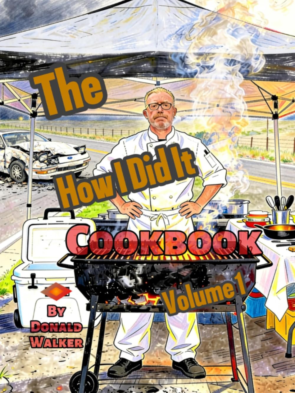 The How I Did It Cookbook: Volume 1 (How Not To Do It)