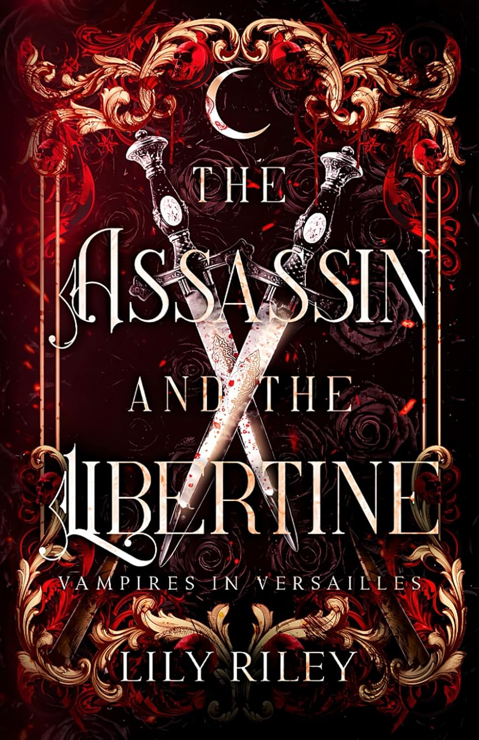 The Assassin and the Libertine: Vampires in Versailles, Book One