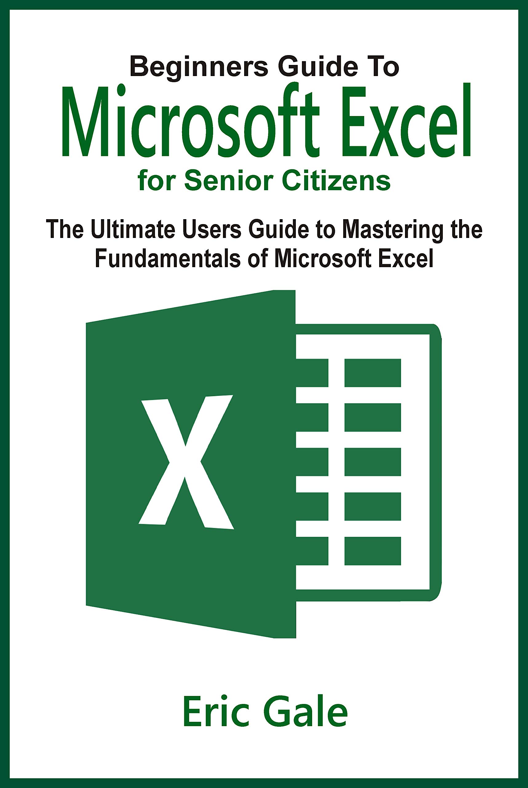 Buy BEGINNERS GUIDE TO MICROSOFT EXCEL FOR SENIOR CITIZENS: The ...