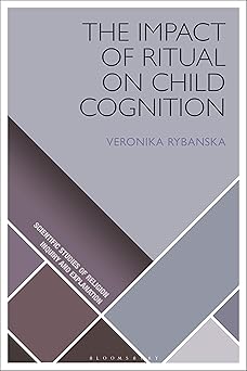The Impact of Ritual on Child Cognition (Scientific Studies of Religion: Inquiry and Explanation)-Wow! eBook