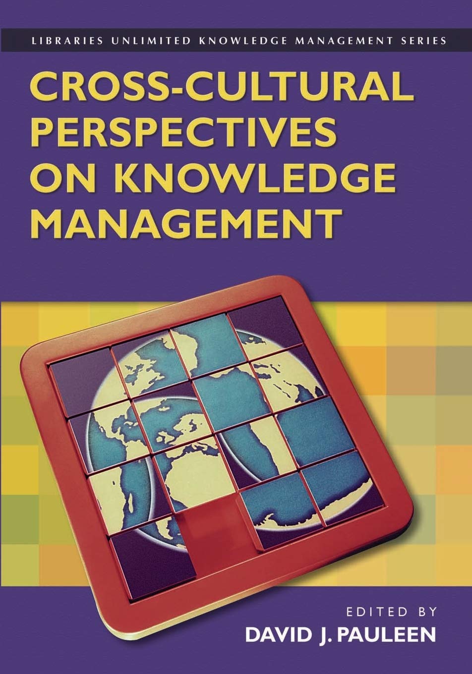 Cross-Cultural Perspectives on Knowledge Management (Libraries Unlimited Knowledge Management)