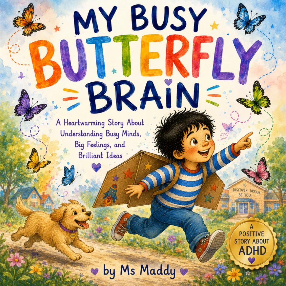 My Busy Butterfly Brain: A funny, heartfelt story about an ADHD brain that never stops exploring.