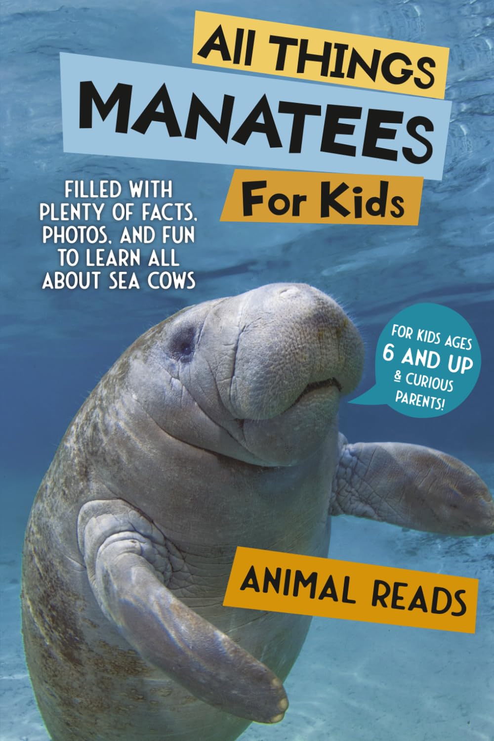 All Things Manatees For Kids: Filled With Plenty of Facts, Photos, and Fun to Learn all About Sea Cows