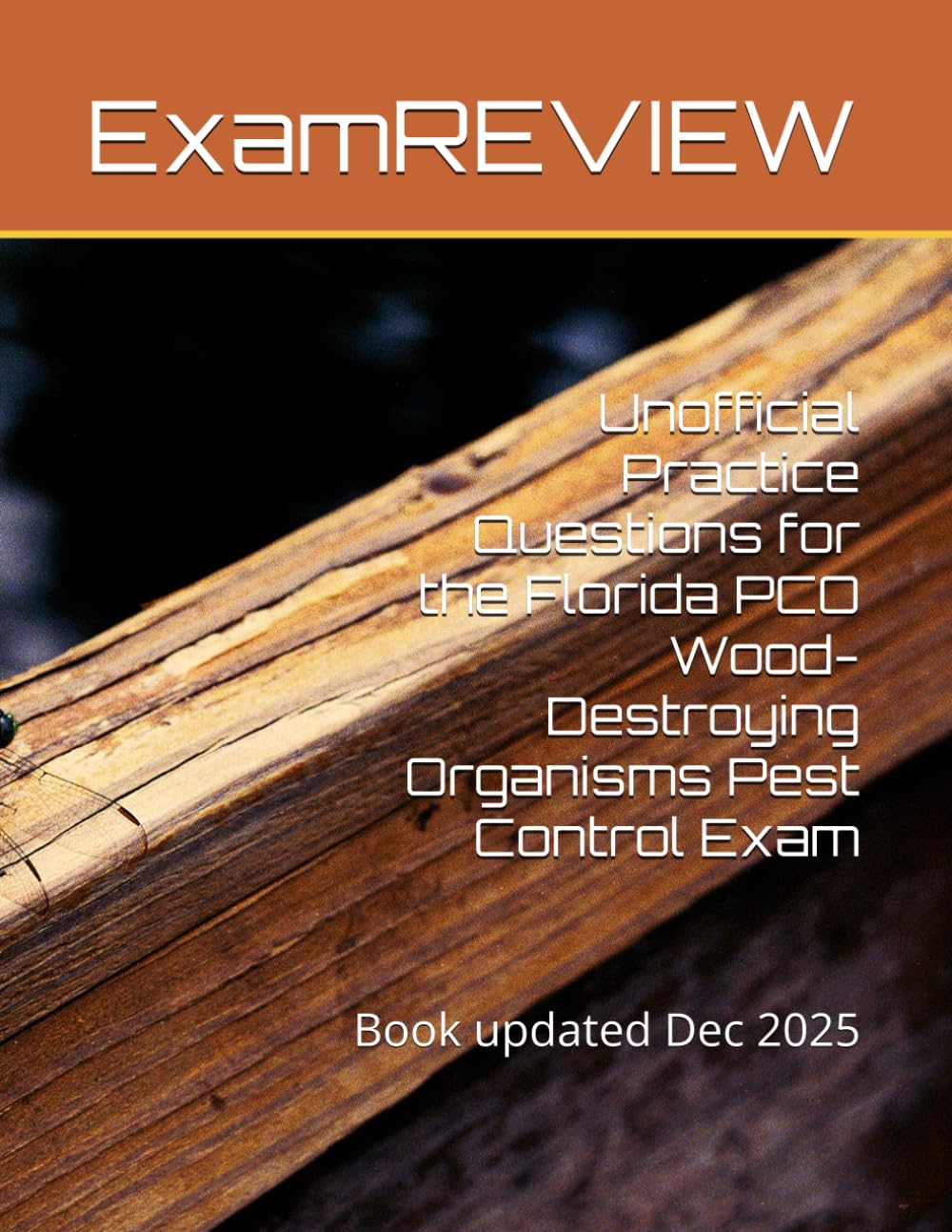 Unofficial Practice Questions for the Florida PCO Wood-Destroying Organisms Pest Control Exam