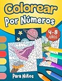 Colorear Por Números Para Niños 4-8 Años&colon; Magníficos Dibujos de Colorear Para Chicas y Chicos &colon; Animales&comma; Dinosaurios&comma; Unicornios&comma; Granja y Otros &vert; &period;&period;&period; Libro de Pintar Por Numero&period; &lpar;Spanish Edition&rpar;