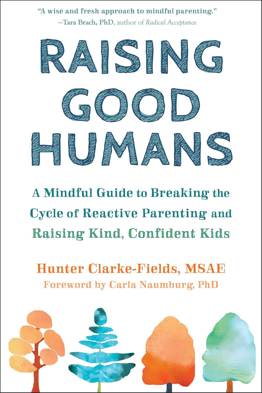 Raising Good Humans: Mindful Parenting Guide to Break Reactive Cycles & Raise Kind, Confident Kids