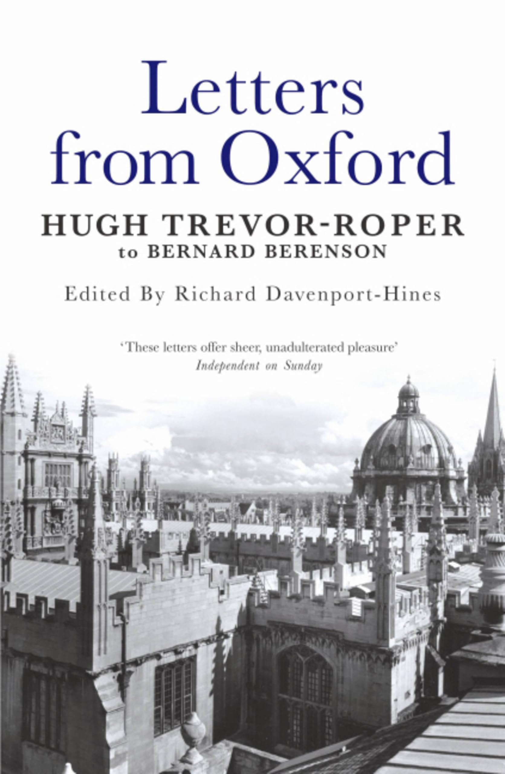 Letters from Oxford: Hugh Trevor-Roper to Bernard Berenson: Le ,