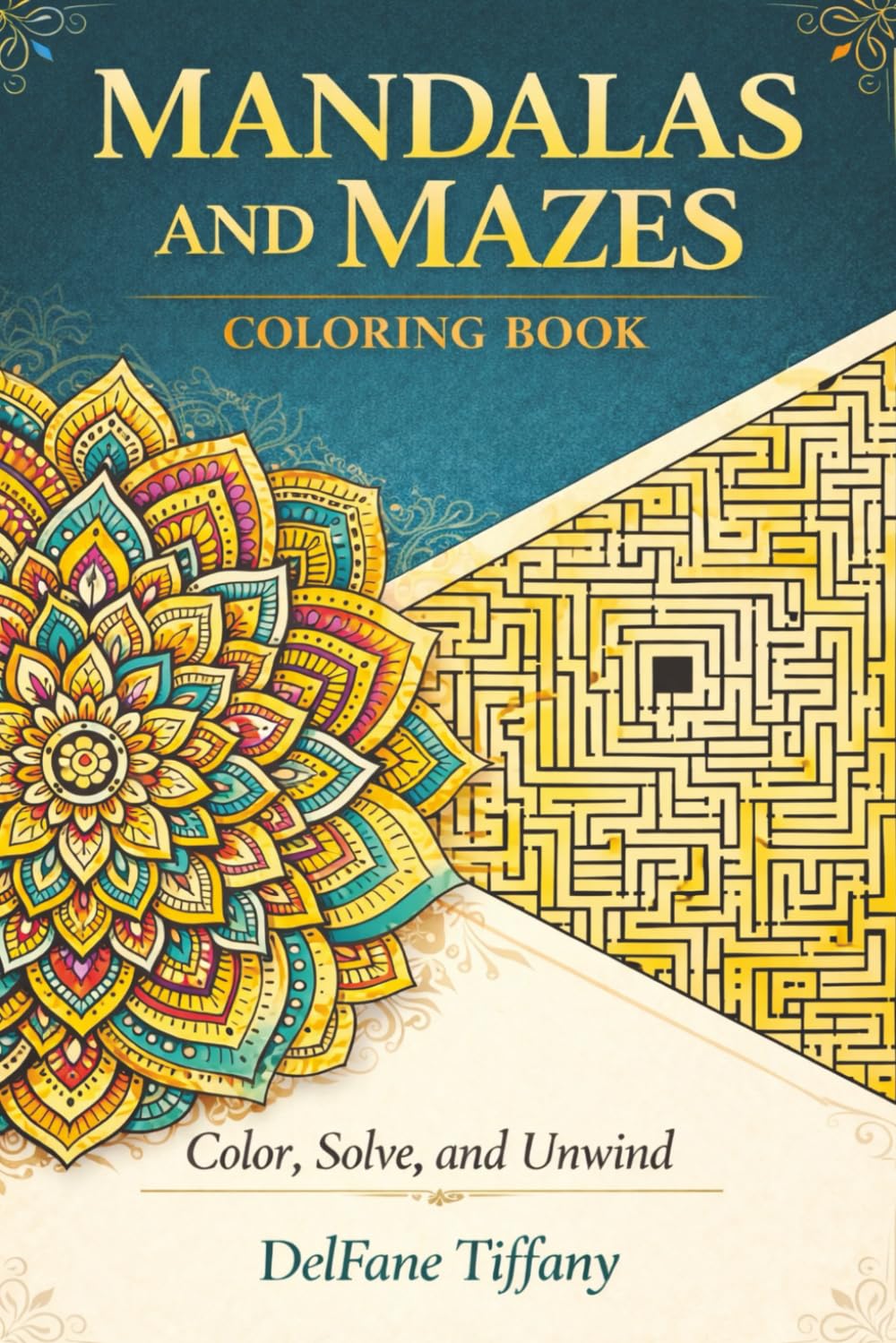 Mandalas and Mazes Coloring Book: 6x9 inches, 116 pages | 40 full coloring pages, 12 activities made for adults (Simple Mandala and Activity Books)