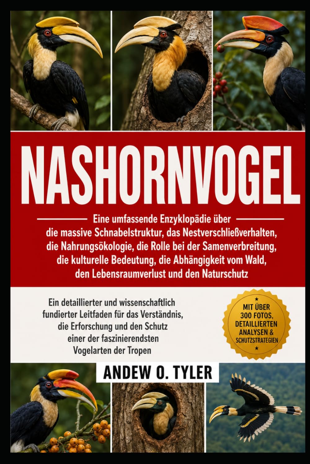 NASHORNVOGEL: Eine umfassende Enzyklopädie über die massive Schnabelstruktur, das Nestverschließverhalten, die Nahrungsökologie, die Rolle bei der ... vom Wald, den Lebensraumverlust und den Natu