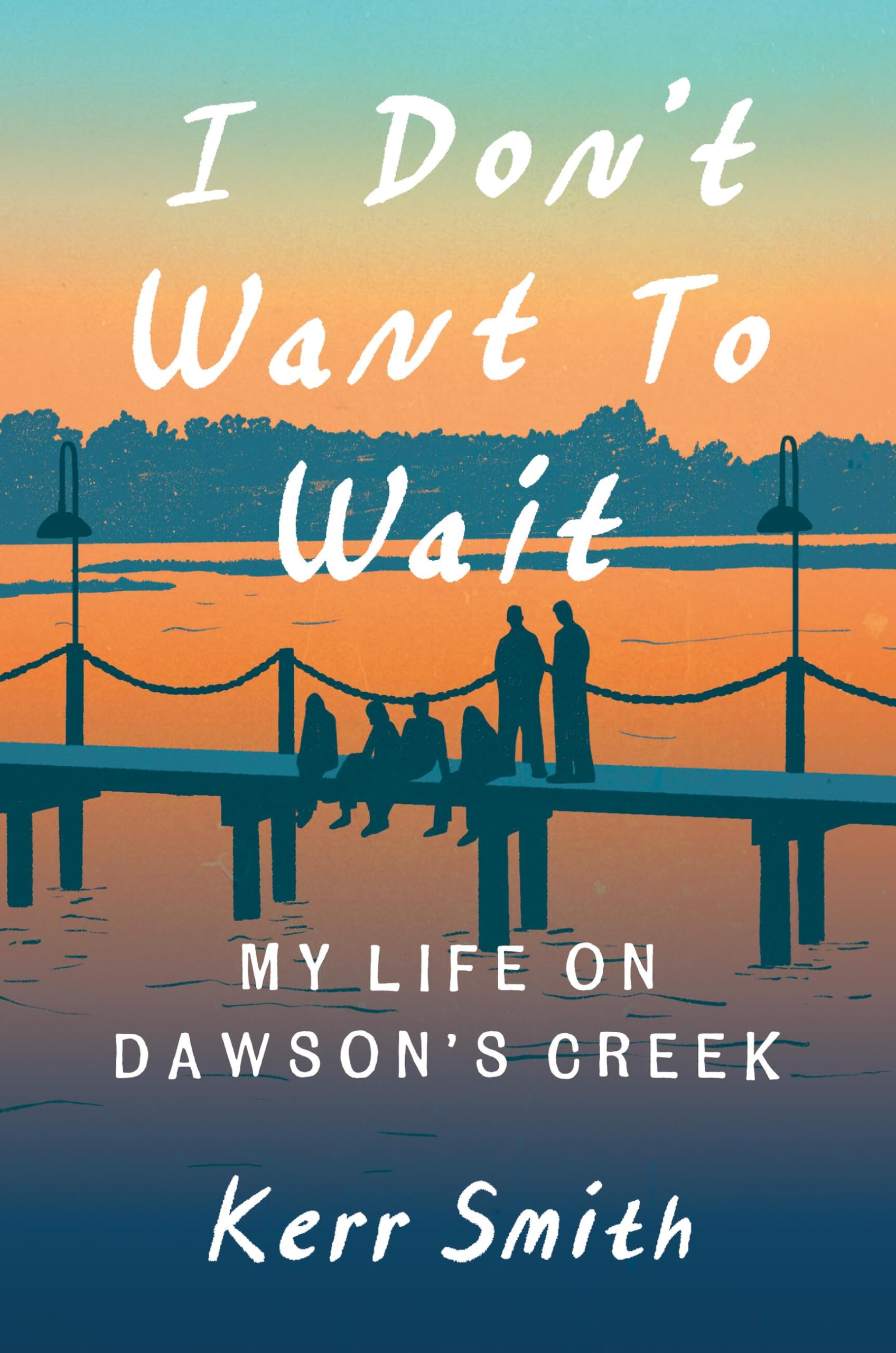 I Don't Want to Wait: My Life on Dawson's Creek