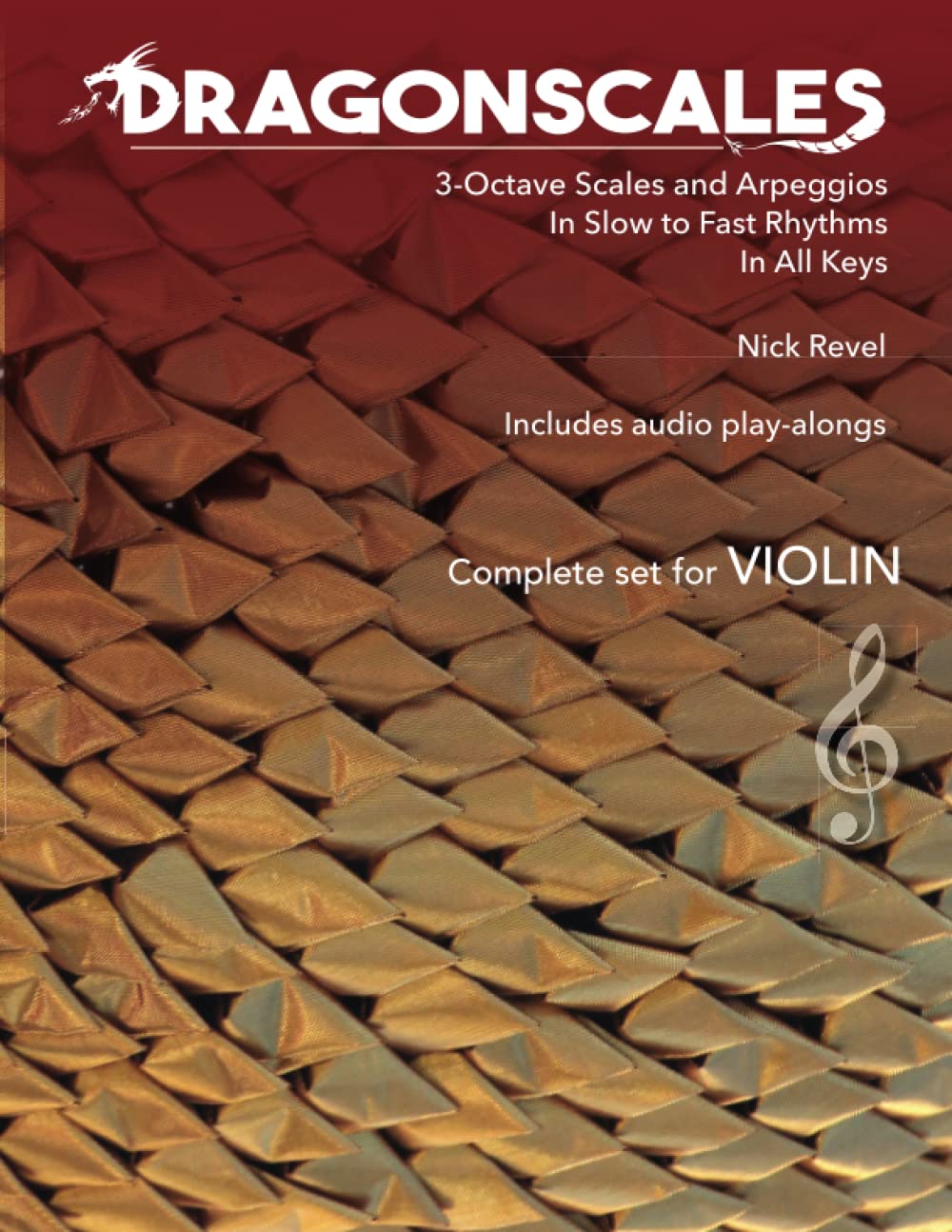 DragonScales 3-Octave Scales and Arpeggios for Violin: In Slow to Fast Rhythms, in All Keys, Includes Audio Play-Alongs
