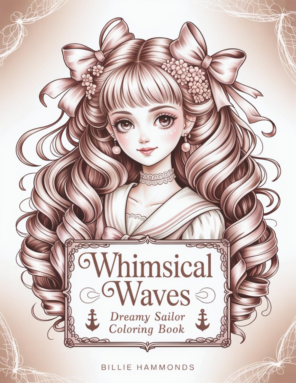 Whimsical Waves: Dreamy Sailor Coloring Book - Intricate Hair & Curls, Nautical Anime Girls for Adults, Elaborate Bows and Ribbons Art