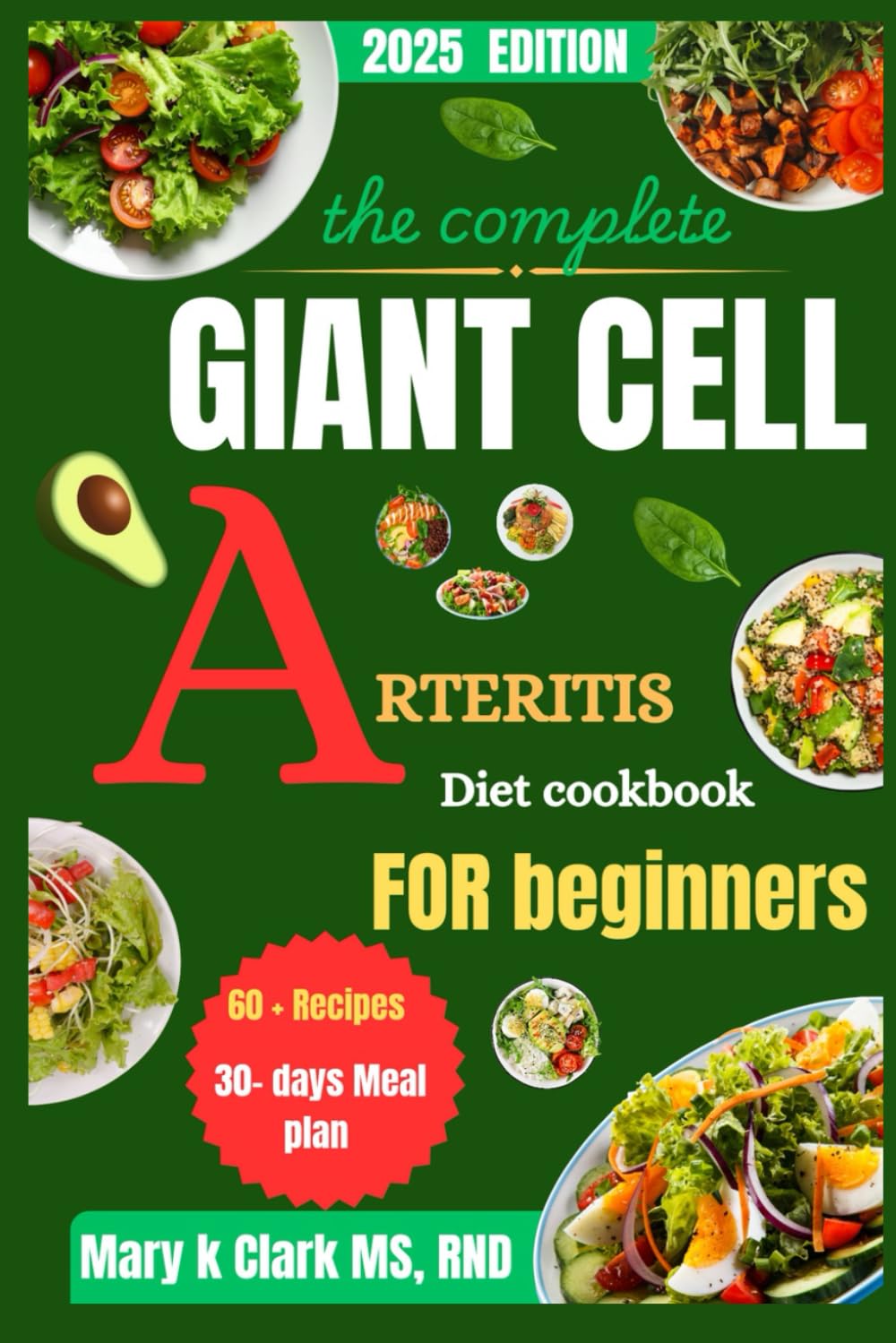 The Complete Giant Cell Arteritis Diet Cookbook for Beginners: Flavors That Care: Easy, Heart-Healthy Recipes to Reduce Inflammation