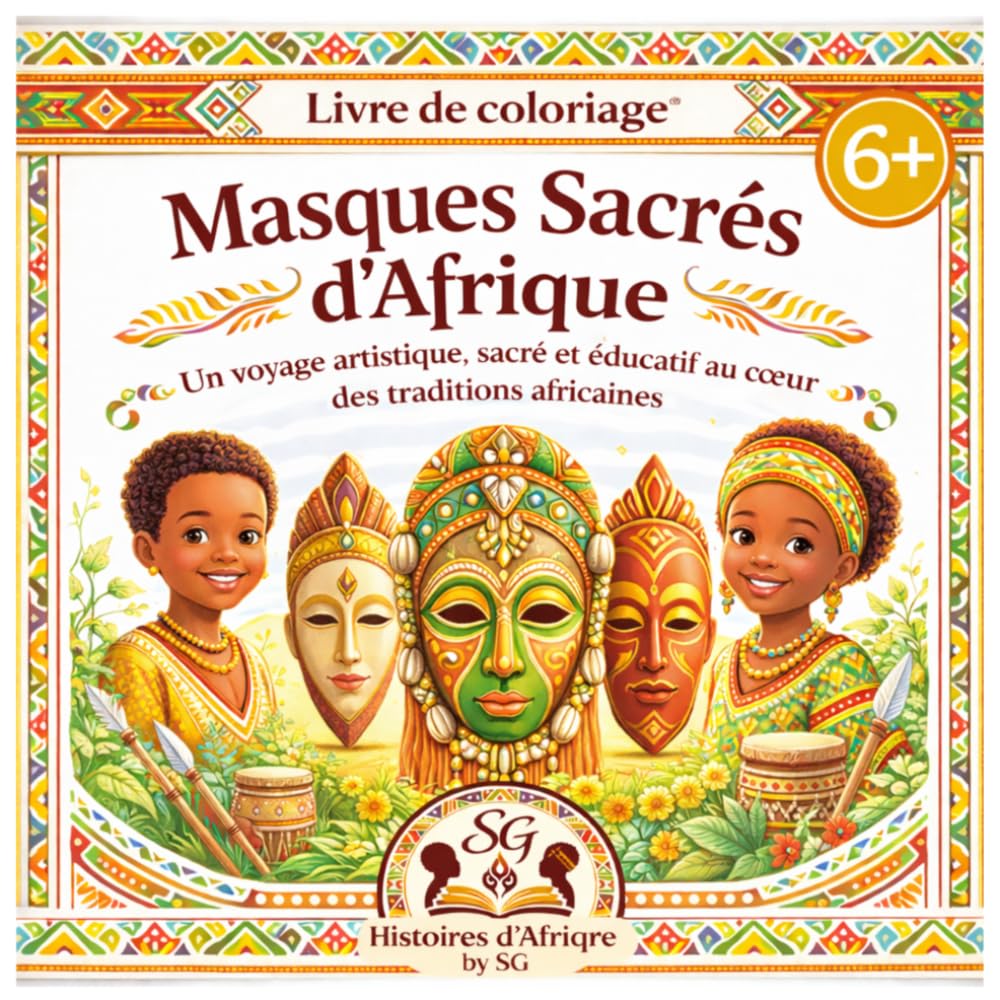 Masques Sacrés D'Afrique: Un voyage artistique, sacré et éducatif au cœur des traditions africaines (Collection Culture Africaine)
