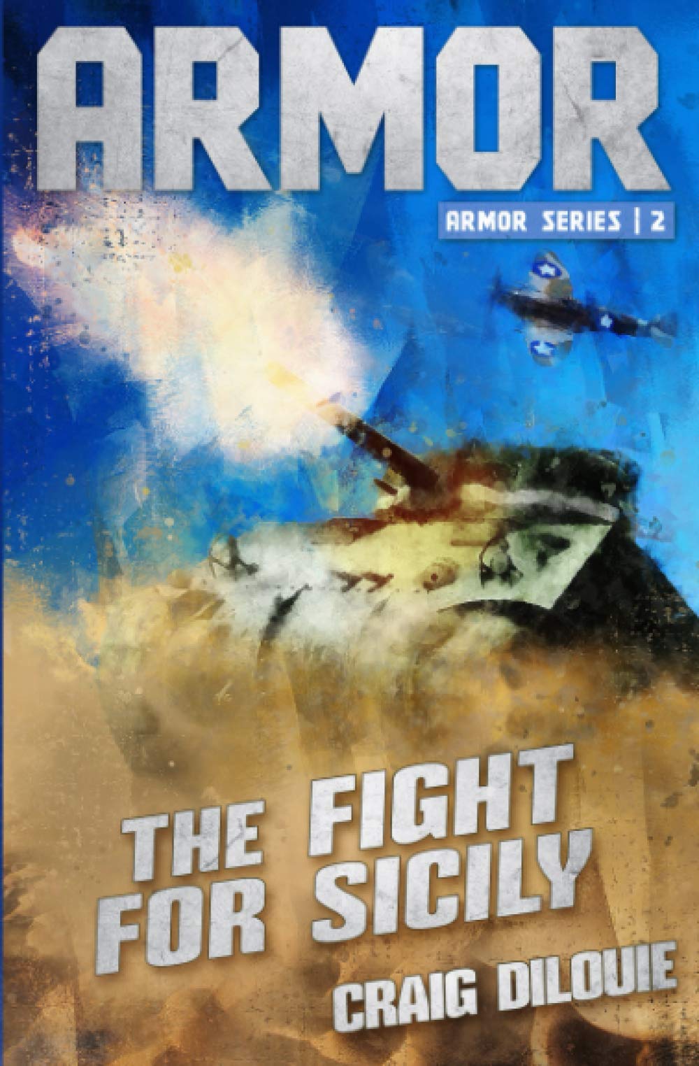 ARMOR #2, The Fight for Sicily: a Novel of Tank Warfare