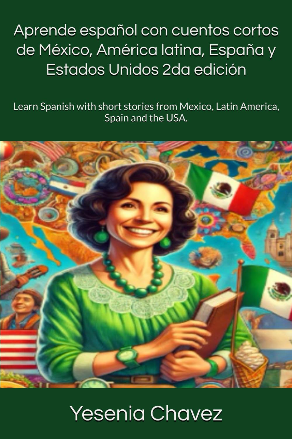 Aprende español con cuentos cortos de México, América latina, España y Estados Unidos 2da edición: Learn Spanish with short stories from Mexico, Latin America, Spain and the USA.