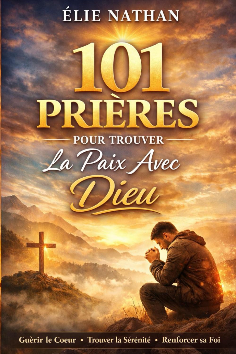 101 prières pour trouver la paix avec Dieu: Prières chrétiennes simples pour les jours de peur, de fatigue, de doute, d’attente et de combat intérieur