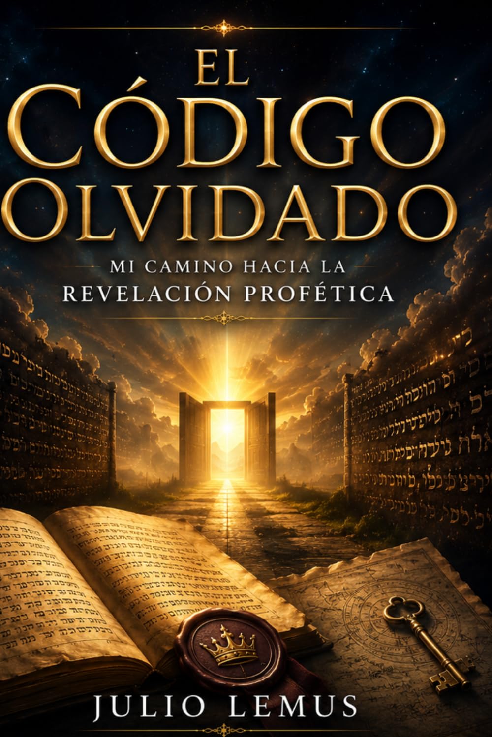 El Código Olvidado: Mi Camino hacia la Revelación Profética": Mi Camino hacia la Revelación Profética"