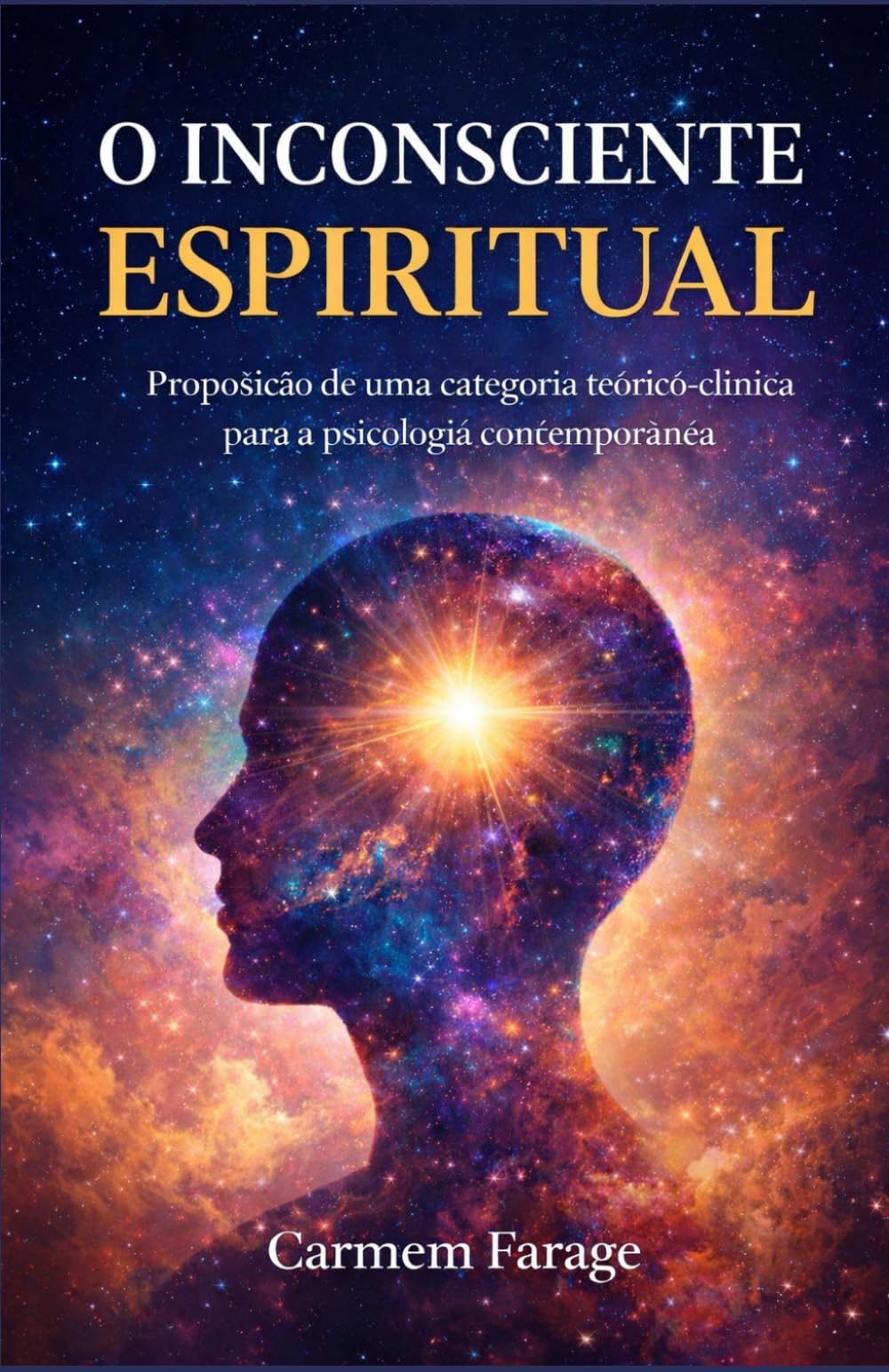 O INCONSCIENTE ESPIRITUAL: Proposição de uma categoria teórico-clínica para a psicologia contemporânea (PSICOLOGIA DO FUTURO – Série de Estudos da Consciência)